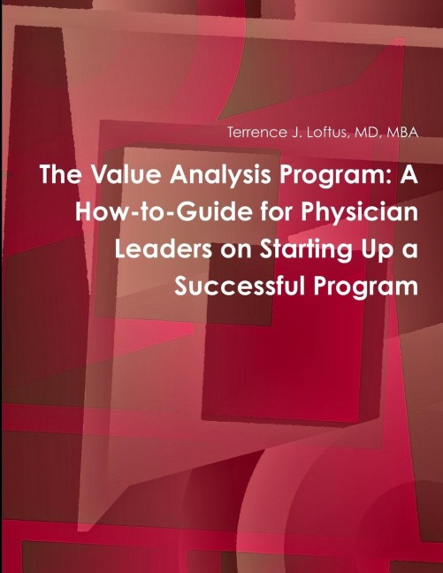 The Value Analysis Program: A How-to-Guide for Physician Leaders on Starting Up a Successful Program