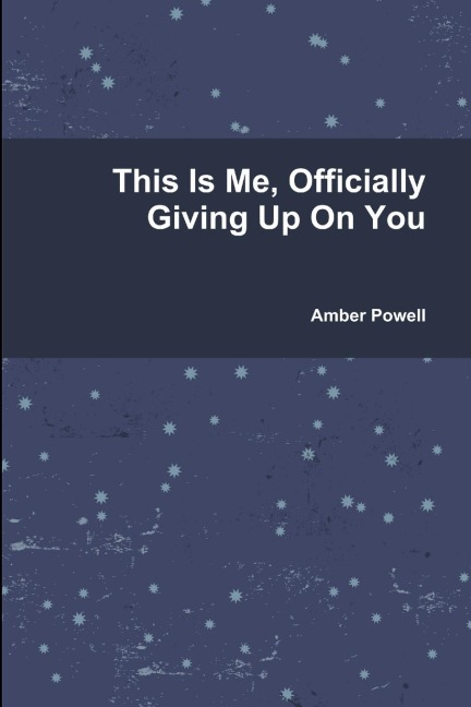This Is Me, Officially Giving Up On You