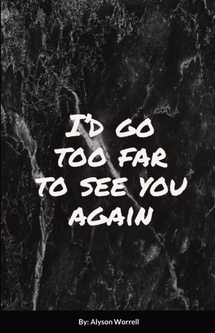 Id go too far to see You again