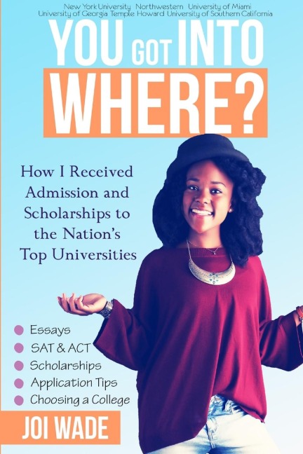 You Got Into Where?: How I Received Admission and Scholarships to the Nations Top Universities
