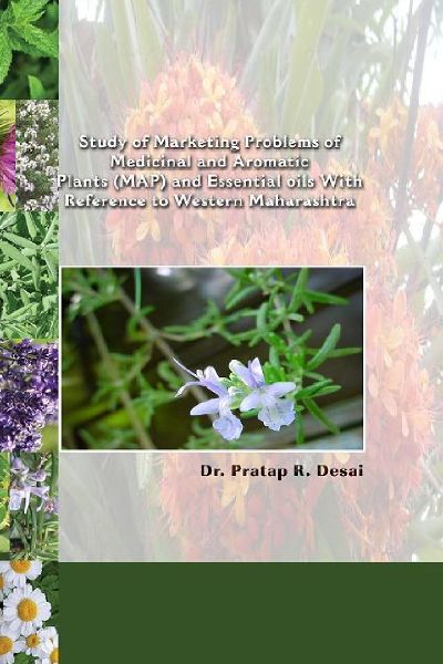 STUDY OF MARKETING PROBLEMS OF MEDICINAL AND AROMATIC PLANTS (MAP) AND ESSENTIAL OILS WITH REFERENCE  TO WESTERN MAHARASHTRA