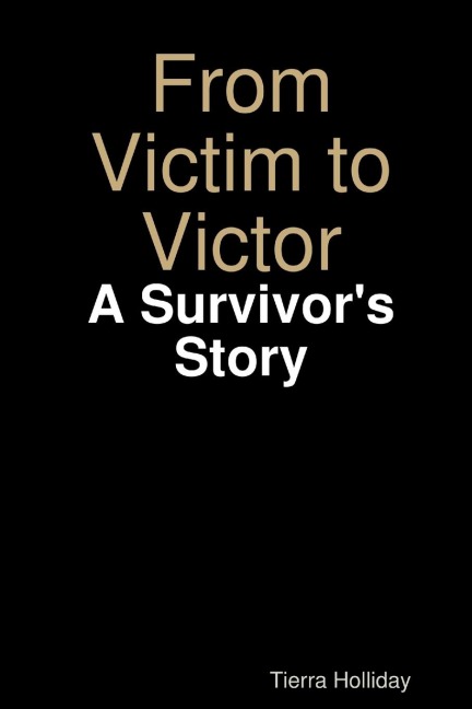 From Victim to Victor: A Survivors Story
