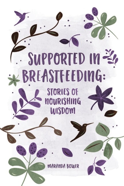 Supported in Breastfeeding: Stories of Nourishing Wisdom