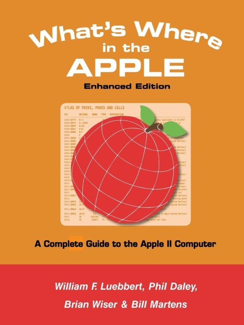 Whats Where in the APPLE - Enhanced Edition: A Complete Guide to the Apple II Computer