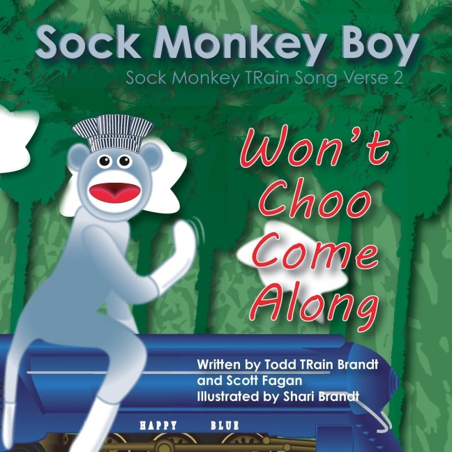 Wont Choo Come Along: Sock Monkey TRain Song Verse 2