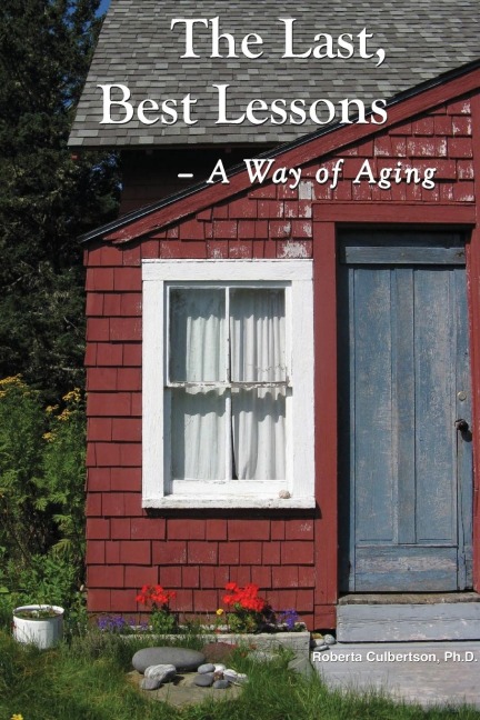 The Last, Best Lessons: A Way of Aging