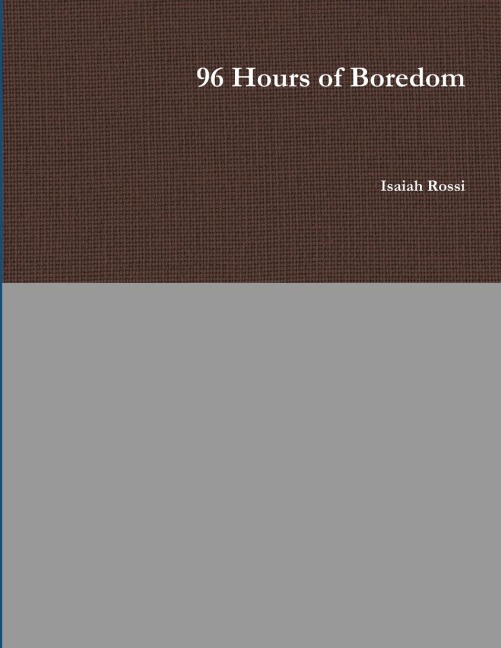 96 Hours of Boredom