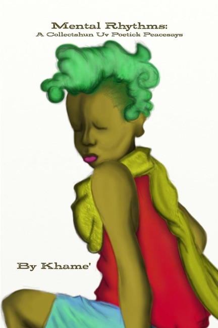Mental Rhythms: A Collectshun Uv Poetick Peacesays