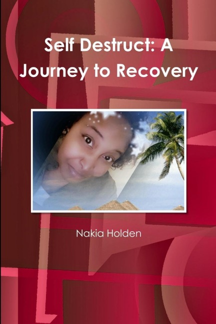 Self Destruct: A Journey to Recovery