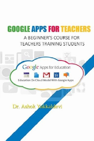 GOOGLE APPS FOR TEACHERS - A BEGINNERS COURSE FOR TEACHERS TRAINING STUDENTS.GOOGLE APPS FOR TEACHERS - A BEGINNERS COURSE FOR TEACHERS TRAINING STUDENTS
