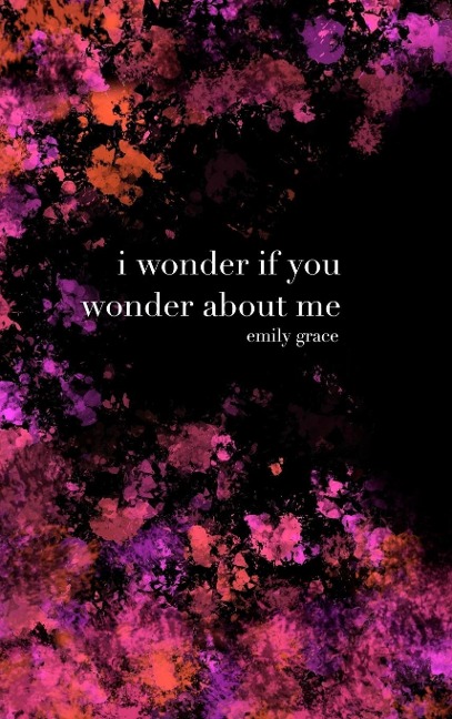 I Wonder If You Wonder About Me: Special Collectors Hardcover