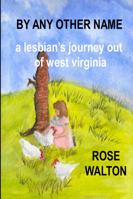 BY ANY OTHER NAME  a lesbians journey out of west virginia