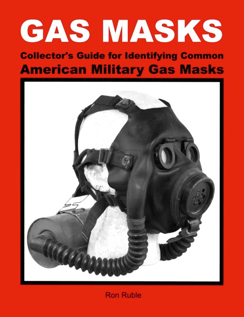 GAS MASKS Collectors Guide for Identifying Common American Military Gas Masks