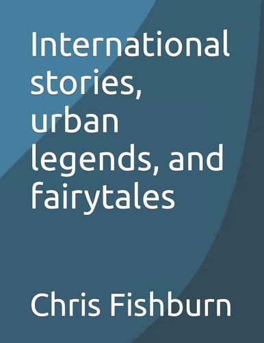 International Stories, Urban Legends, and Fairytales