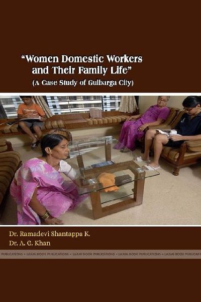 WOMEN DOMESTIC WORKERS AND THEIR FAMILY LIFE (A CASE STUDY OF GULBARGA CITY)