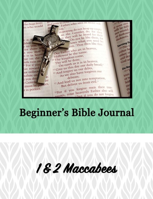 Beginners Bible Journal: 1 & 2 Maccabees