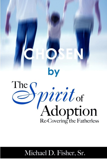 CHOSEN by The Spirit of Adoption: Re-Covering the Fatherless