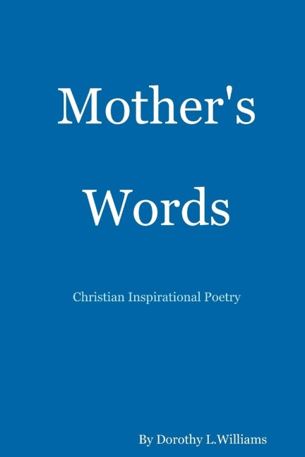 Mothers Words...Christian Inspirational Poetry