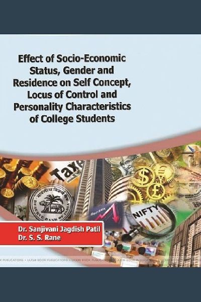 EFFECT OF SOCIO-ECONOMIC STATUS, GENDER AND RESINDENCE ON   SELF CONCEPT, LOCUS OF CONTROL AND PERSONALITY CHARACTERISTICS OF COLLEGE STUDENTS