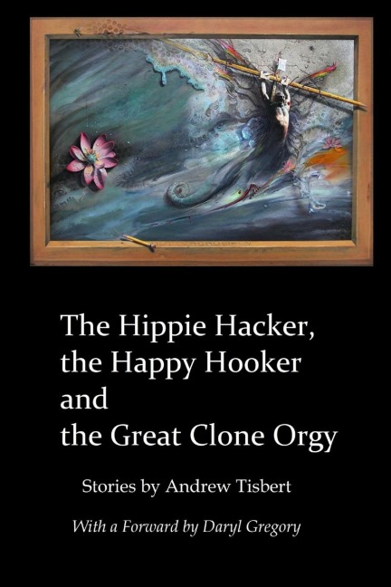 The Hippie Hacker the Happy Hooker and the Great Clone Orgy