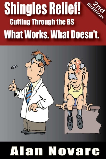 Shingles Relief! Cutting Through the BS - What Works. What Doesnt.