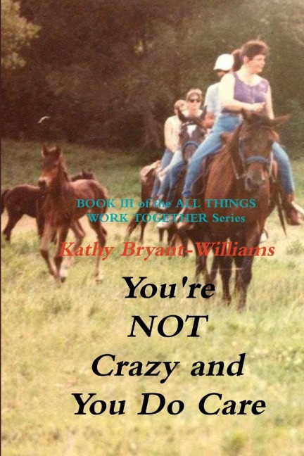 Youre Not Crazy and You Do Care