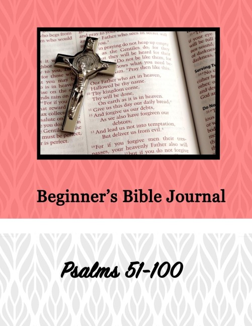 Beginners Bible Journal: Psalms 51-100
