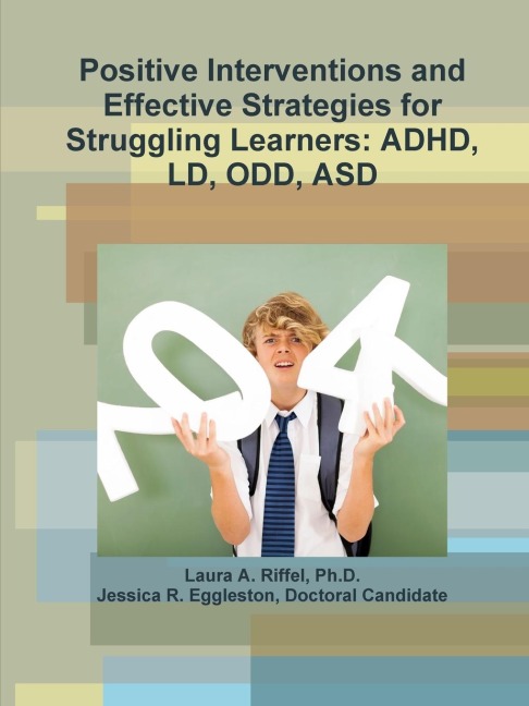 Positive Interventions and Effective Strategies for Struggling Learners: ADHD, LD, ODD, ASD