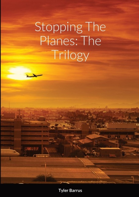 Stopping The Planes: The Trilogy