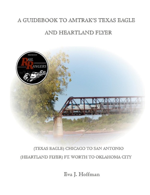 A GUIDEBOOK TO AMTRAKS® TEXAS EAGLE: CHICAGO TO SAN ANTONIO: (ALSO COVERS THE HEARTLAND FLYER: FT. WORTH TO OKLAHOMA CITY)