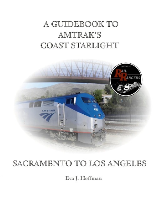 A GUIDEBOOK TO AMTRAKS® COAST STARLIGHT: SACRAMENTO TO LOS ANGELES