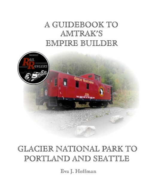 A GUIDEBOOK TO AMTRAKS® EMPIRE BUILDER: GLACIER NATIONAL PARK TO PORTLAND AND SEATTLE