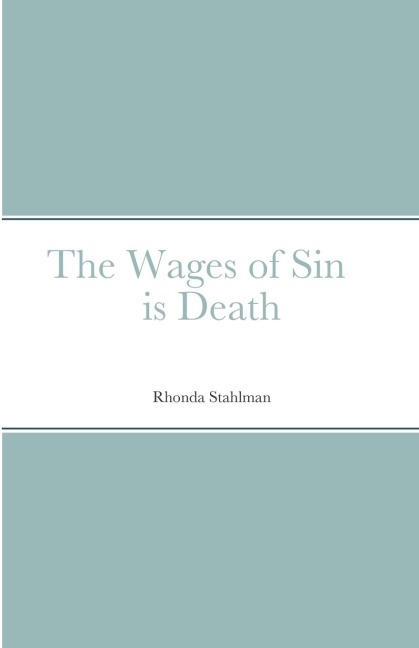 The Wages of Sin is Death