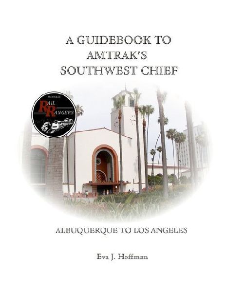 A GUIDEBOOK TO AMTRAKS® SOUTHWEST CHIEF: ALBUQUERQUE TO LOS ANGELES