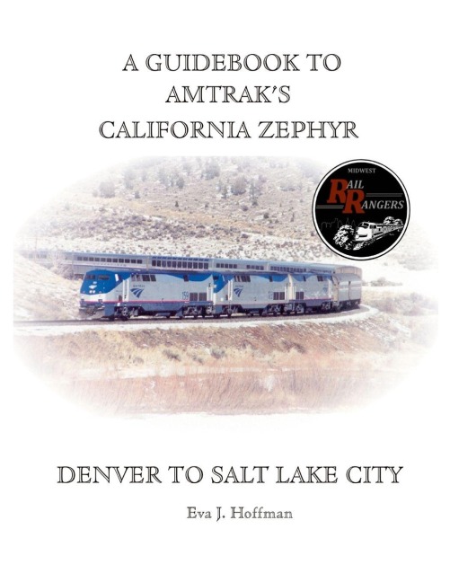 A GUIDEBOOK TO AMTRAKS® CALIFORNIA ZEPHYR: DENVER TO SALT LAKE CITY