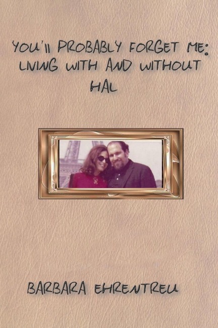 YOULL PROBABLY FORGET ME: LIVING WITH AND WITHOUT HAL