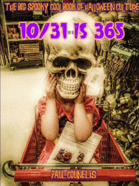 The Big Spooky Cool Book of Halloween Pop Culture: 10/31 Is 365