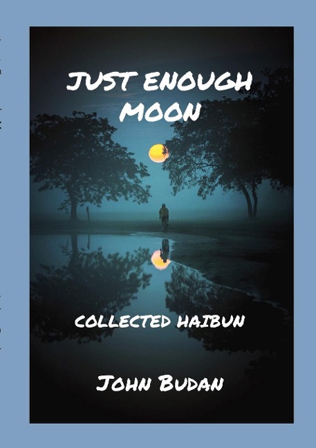 Just Enough Moon: Collected Haibun