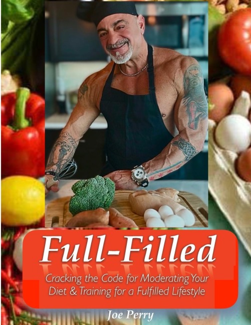 FullFilled: Cracking the Code for Moderating Your Diet and Training for a FullFilled Lifestyle