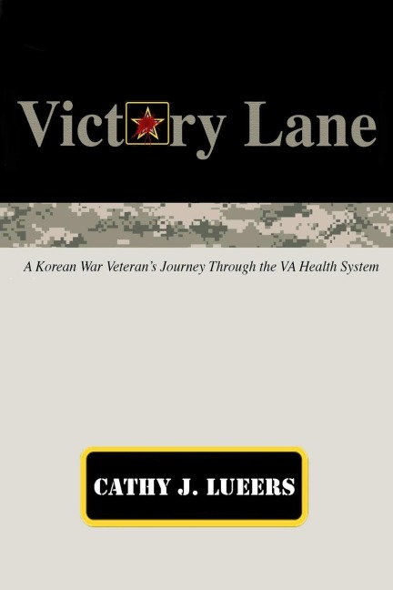 Victory Lane: A Korean War Veterans Journey Through the VA Health System