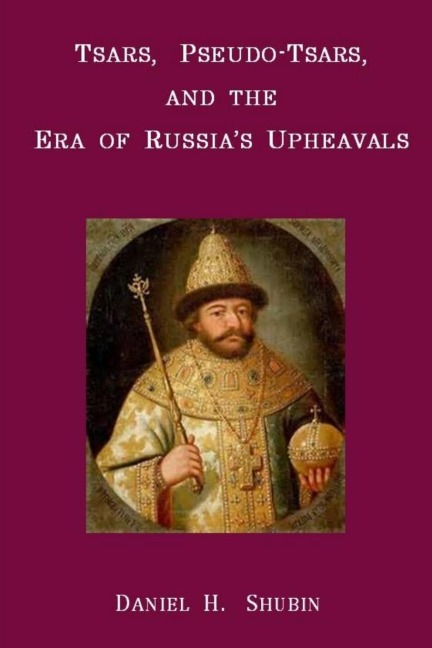 Tsars, Pseudo-Tsars and the Era of Russias Upheavals