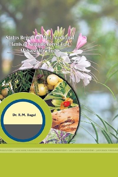 STATUS REPORT ON WILD MEDICINAL PLANTS OF SATPUDA FOREST EAST, MAHARASHTRA INDIA