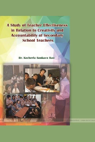 A STUDY OF TEACHER EFFECTIVENESS IN RELATION TO CREATIVITY AND ACCOUNTABILITY OF SECONDARY SCHOOL TEACHERS