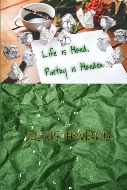 LIFE IS HARD, POETRY IS HARDER
