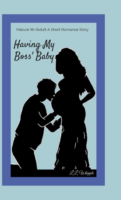 Having My Boss' Baby: My Boss series: Book 1