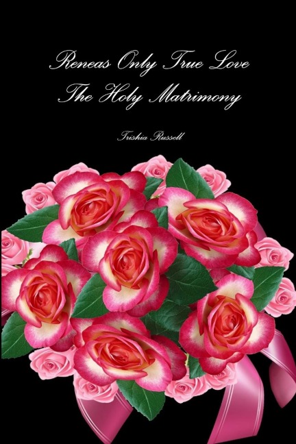 Reneas Only True Love Holy Matrimony