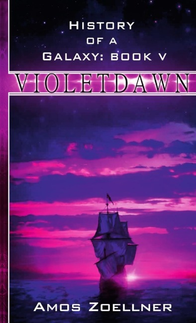 History of a Galaxy: Book V - Violetdawn