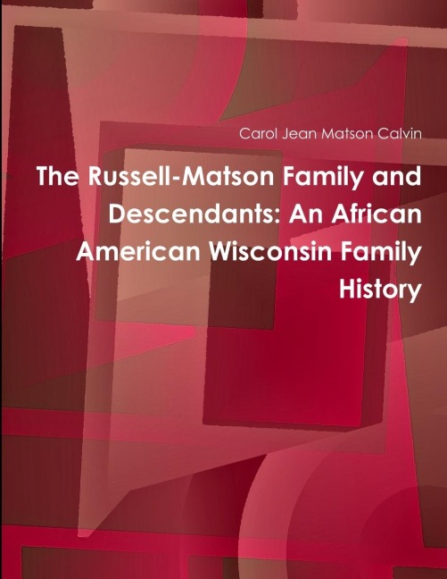 The Russell-Matson Family and Descendants: An African American Wisconsin Family History