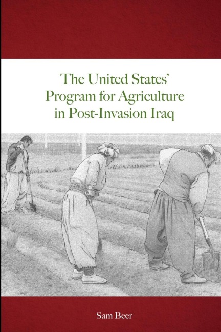 The United States Program for Agriculture in Post-Invasion Iraq