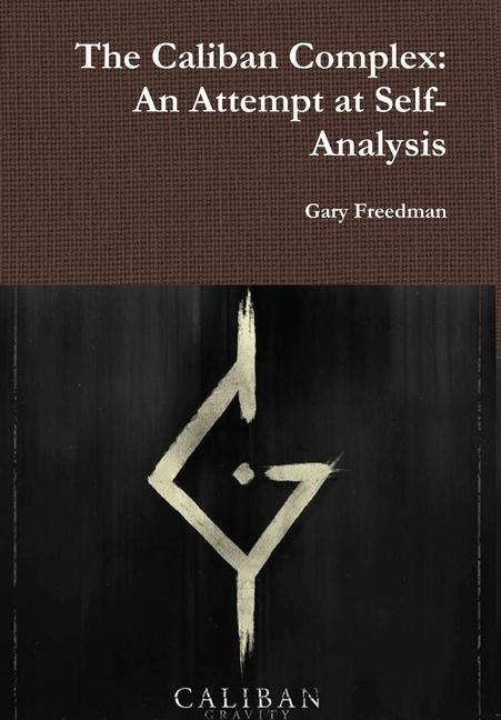 The Caliban Complex: An Attempt at Self-Analysis